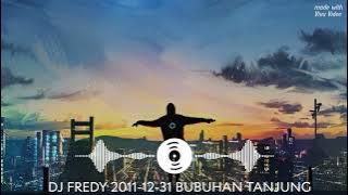 DJ FREDY 2011 12 31 BUBUHAN TANJUNG
