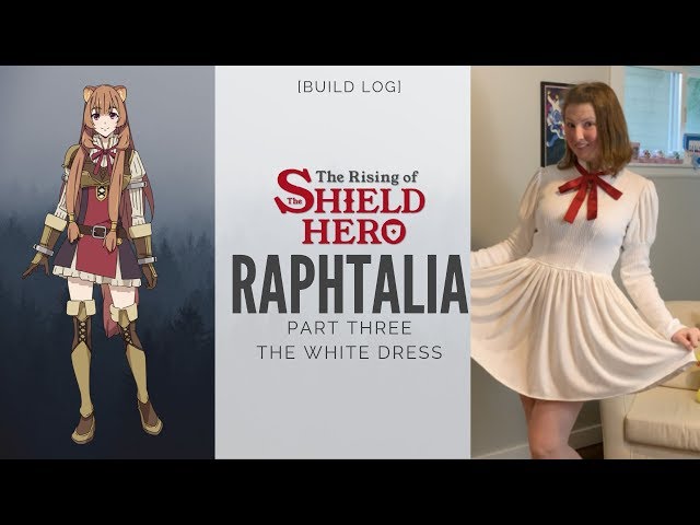 [Build Log] Raphtalia from Rising of Shield Hero - Part 3 - The White Dress