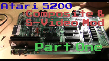 Atari 5200 Composite & S-Video Mod - Part One