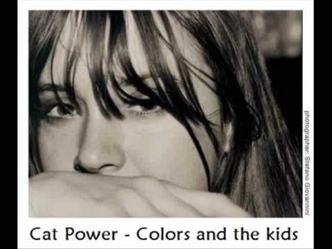 Cat Power (+) Colors and the Kids