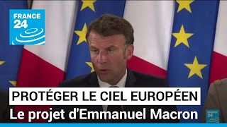 Protéger le ciel européen : Emmanuel Macron pose les bases d'une défense aérienne commune