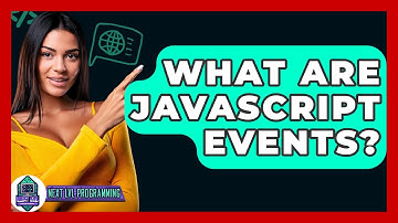 What Are JavaScript Events? - Next LVL Programming
