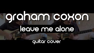 Graham Coxon - Leave Me Alone (Guitar Cover)