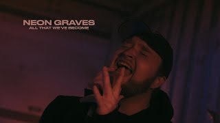 Neon Graves All That Weve Become