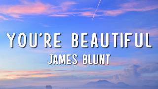 James Blunt - You're Beautiful (Lyrics)