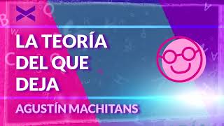 CUENTO "LA TEORÍA DEL QUE DEJA" - AGUSTÍN MACHITANS