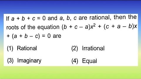 If a + b + c = 0 and a, b, c are rational, then the roots of the equation (b...| Doubtify JEE