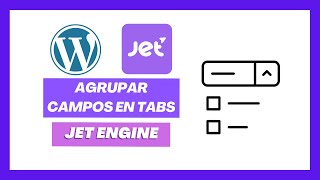 ▶ TUTORIAL CÓMO AGRUPAR CAMPOS EN TABS CON JETENGINE 2023 ✅ GUIA PLUGIN JET ENGINE EN WORDPRESS 2024