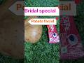 Bridal special potato facial ✨🌿#shorts#ytshorts#bridalspecialfacial#potatofacial