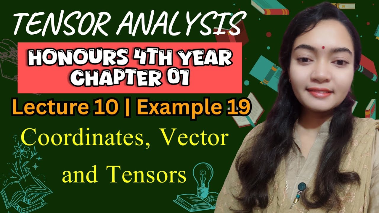 Tensor Analysis | Lecture 10 | Chap 1 Coordinates, Vector and Tensors ...