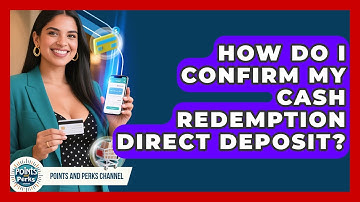 How Do I Confirm My Cash Redemption Direct Deposit? - Points and Perks Channel