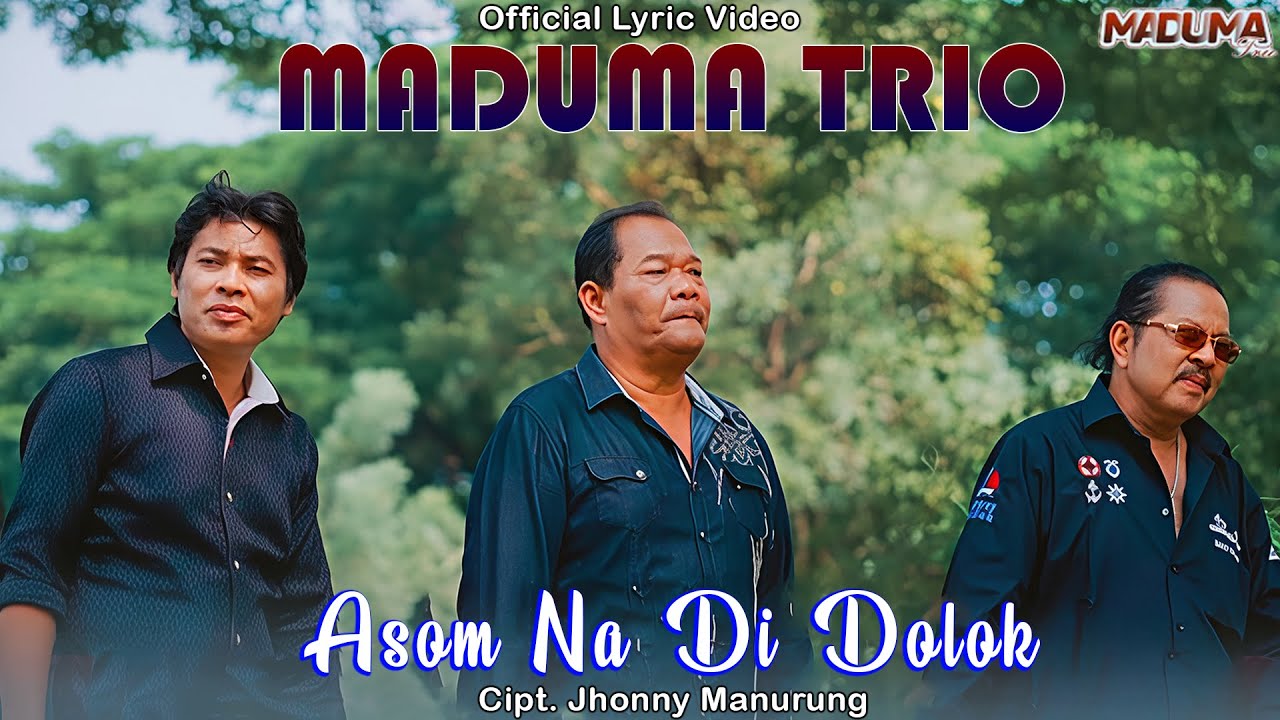 Maduma Trio - Asom Na Di Dolok (Official Lirik Video) - Lagu Batak Terpopuler Enak Didengar 2025