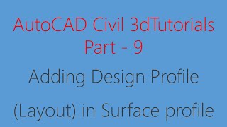 Civil 3D Tutorial CH#9: Creating Design Profiles (Layout) Elevation and Station Matching