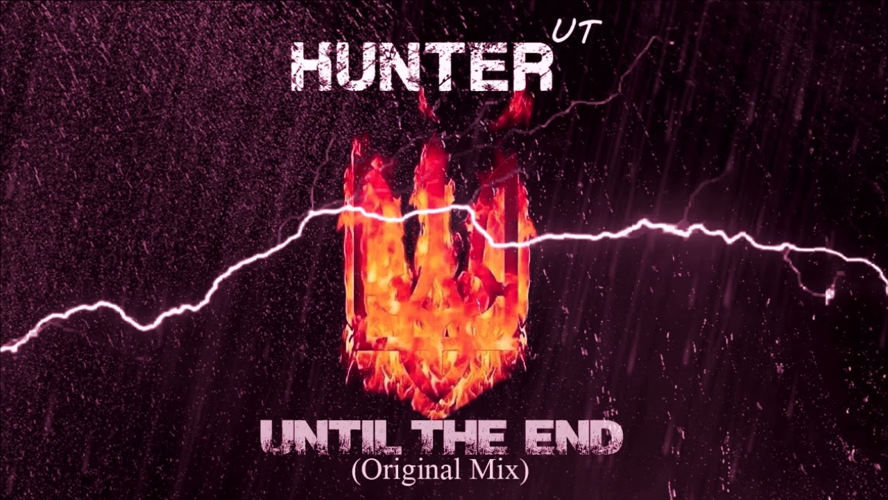 Hunter UT - Until The End (Original Mix) No Label