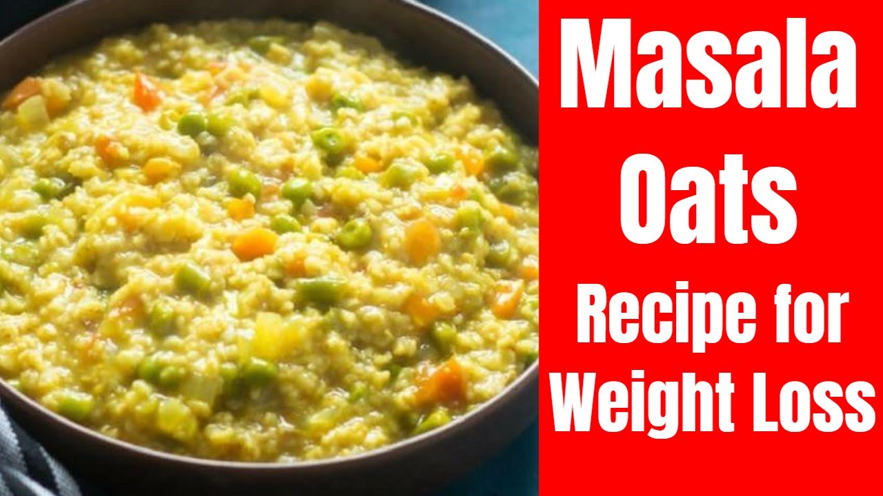 Masala Oats Recipe for Weight Loss - Lose 3Kg in a Week | How To Lose