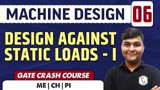 Machine Design 06 l Design Against Static Loads - I l ME | GATE CRASH COURSE