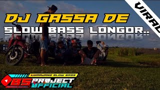 DJ GASSA DE Slow Bass Longor by BS PROJECT