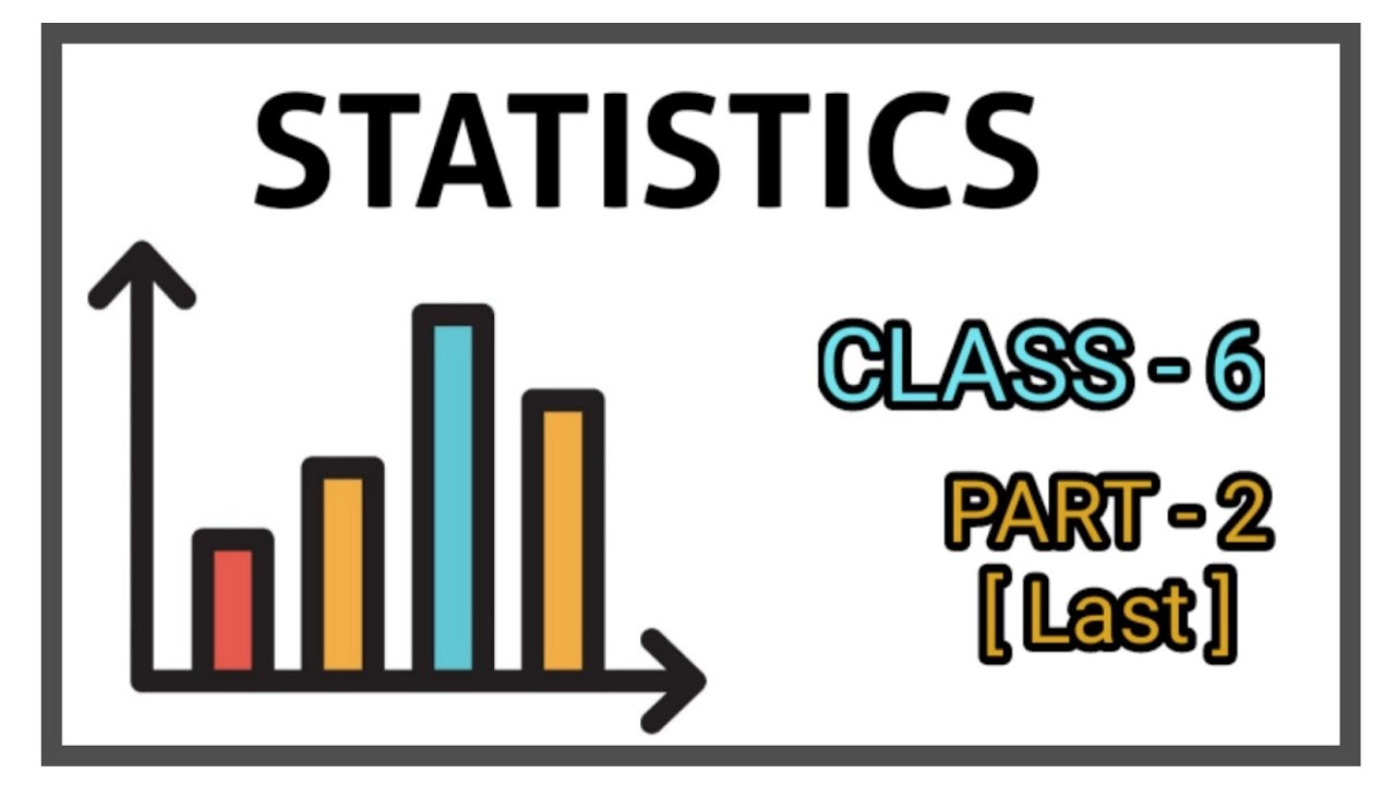 Class - 6 | Statistics | Part - 2 ( last ) - YouTube