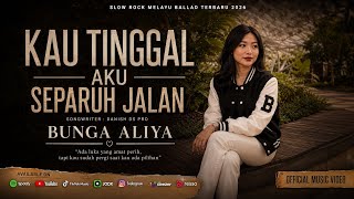 KAU TINGGAL AKU SEPARUH JALAN - BUNGA ALIYA || Lagu Slow Rock Melayu Ballad Malaysia Terbaru 2026
