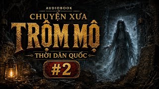 REPUBLICAN-ERA GRAVE ROBBING TALES - PART 2 | THERE ARE GHOSTS | Audiobook by MC Nguyen Thanh
