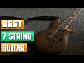 Best 7 String Guitar In 2022 - Top 10 7 String Guitars Review