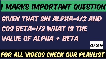 Given that sin alpha=1/2 and cos beta=1/2 what is the value of alpha + beta |Edulover