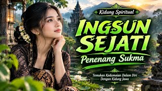 KIDUNG SPIRITUAL INGSUN SEJATI | Penenang Sukma & Hati | Tembang Jawa Penuh Makna