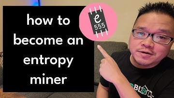 How to Become an Entropy Miner