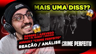 !!!MAIS DISS?!!! Assault 'CR1ME PERFEITO' - Borges, Azevedo, BIN, PL Quest, Orochi [Reação/ Análise]