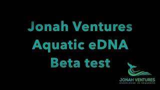 Jonah Ventures Aquatic eDNA Beta test promo video (with sound)