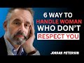 6 Ways to Handle Women Who Don’t Respect You | Powerful Speech by Jordan Peterson