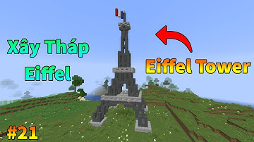 Minecraft Sinh Tồn 1.16 - Tập 21 | Xây Tháp Eiffel | Build Eiffel Tower