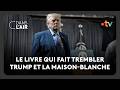 Le livre qui fait trembler Trump et la Maison-Blanche
