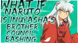 what if Naruto is inuyasha's brother council bashing