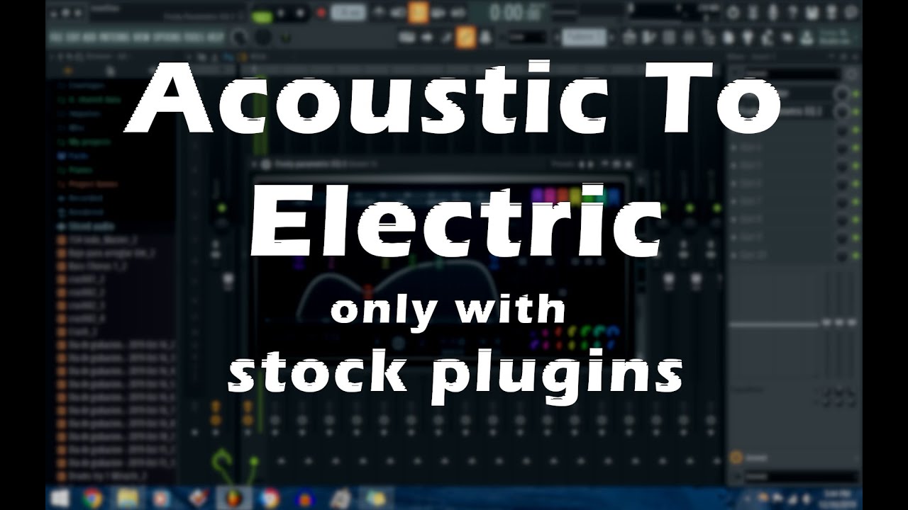 Making an Acoustic sound like an Electricin FL Studio YouTube
