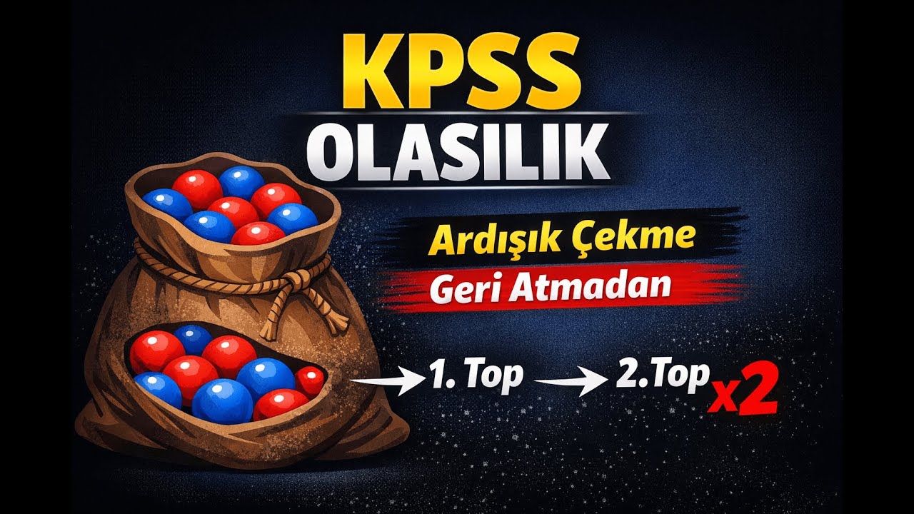 KPSS - TYT - AYT Matematik Ardışık Olasılık Sorusu | Geri Atmadan Çekme | x + y’li Seçici Soru