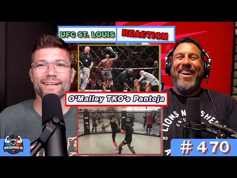 UFC ST. LOUIS REACTION & O'Malley TKO'S Pantoja | WEIGHING IN #470