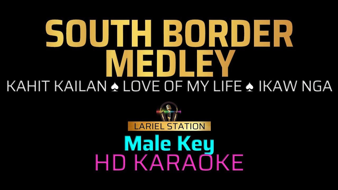 SOUTH BORDER MEDLEY | Karaoke - (Male Lower Key)