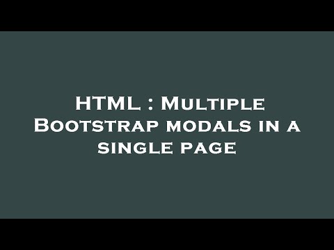 HTML : Multiple Bootstrap modals in a single page
