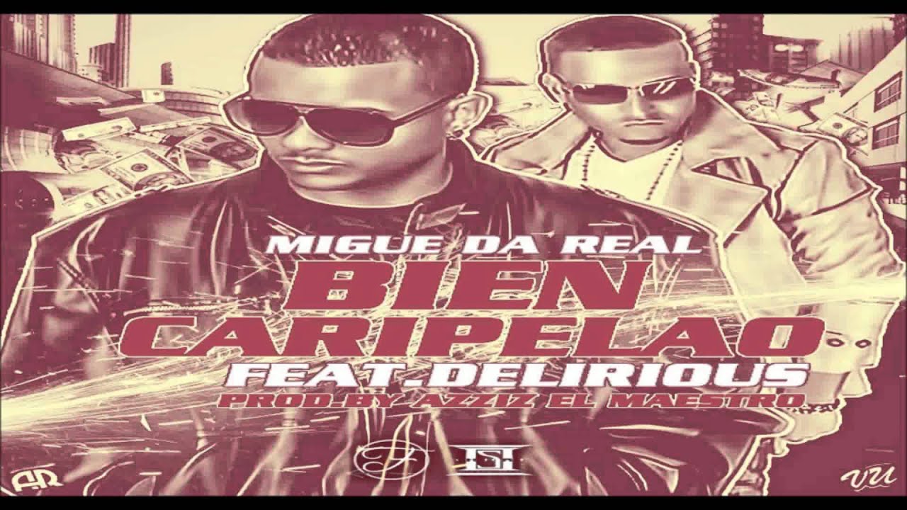 Bien Caripelao ~ Migue Da Real Ft. Delirious (Original) ★Nuevo 2012★