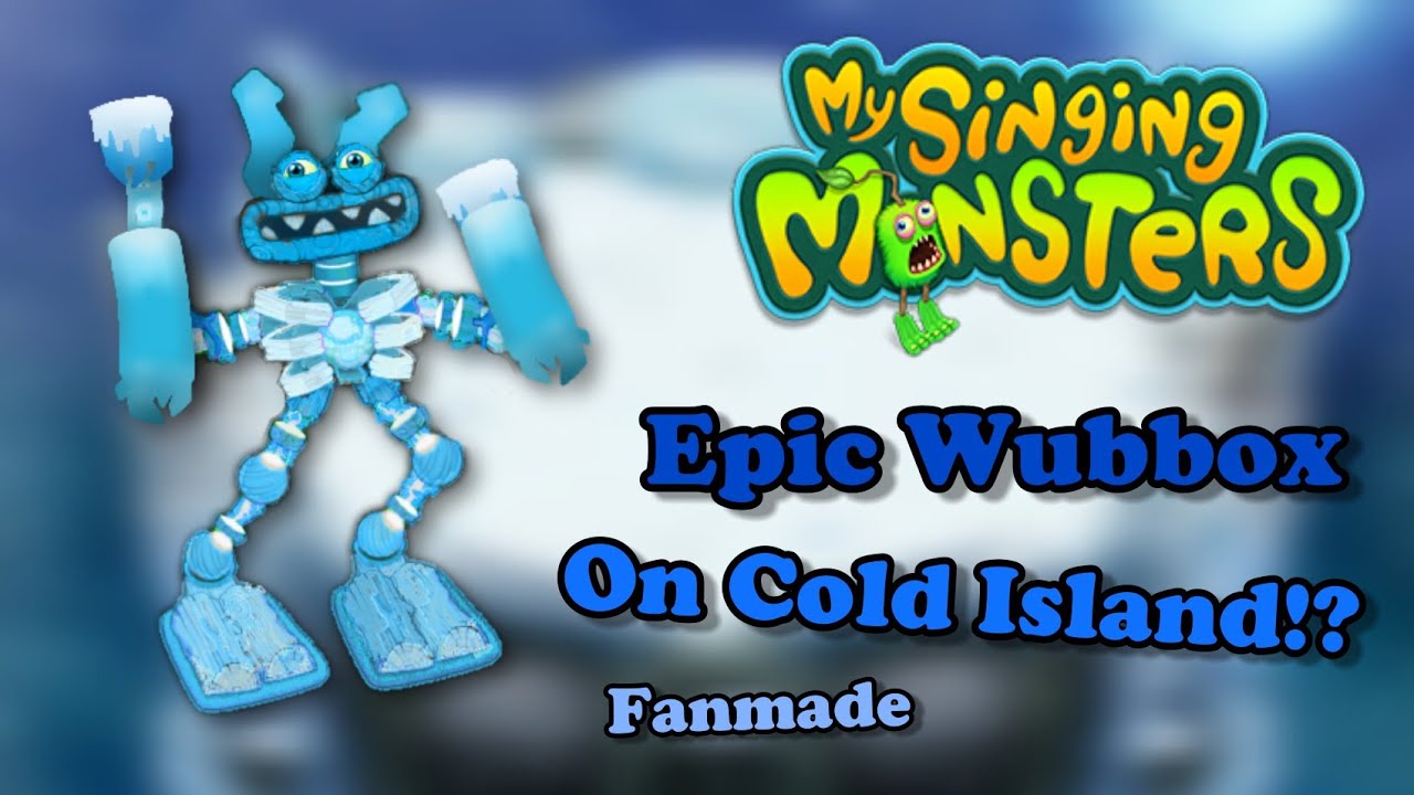 My Singing Monsters - Epic Wubbox Cold Island But It's Replaced With Epic  Wubbox Plant Island!? 