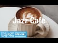 Jazz Cafe: Coffee Time Jazz Instrumental Music for Good Mood, Focus, Working, Study