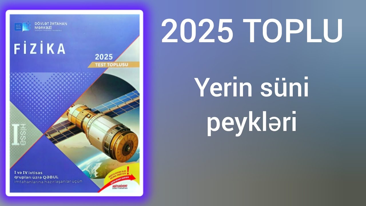Yerin süni peykləri.(DİM-2025 Fizika test toplusu)