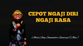 Ngaji Diri Ngaji Rasa Nu Sabenerna, Wayang Golek (Alm) Abah Asep Sunandar Sunarya.