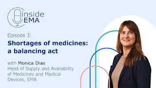 Full Inside EMA – Episode 3: Shortages of medicines: A balancing act Update