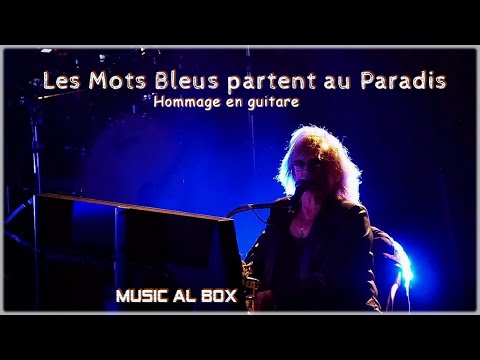 Les Mots Bleus partent au Paradis . Petit hommage avec une guitare #Christophe