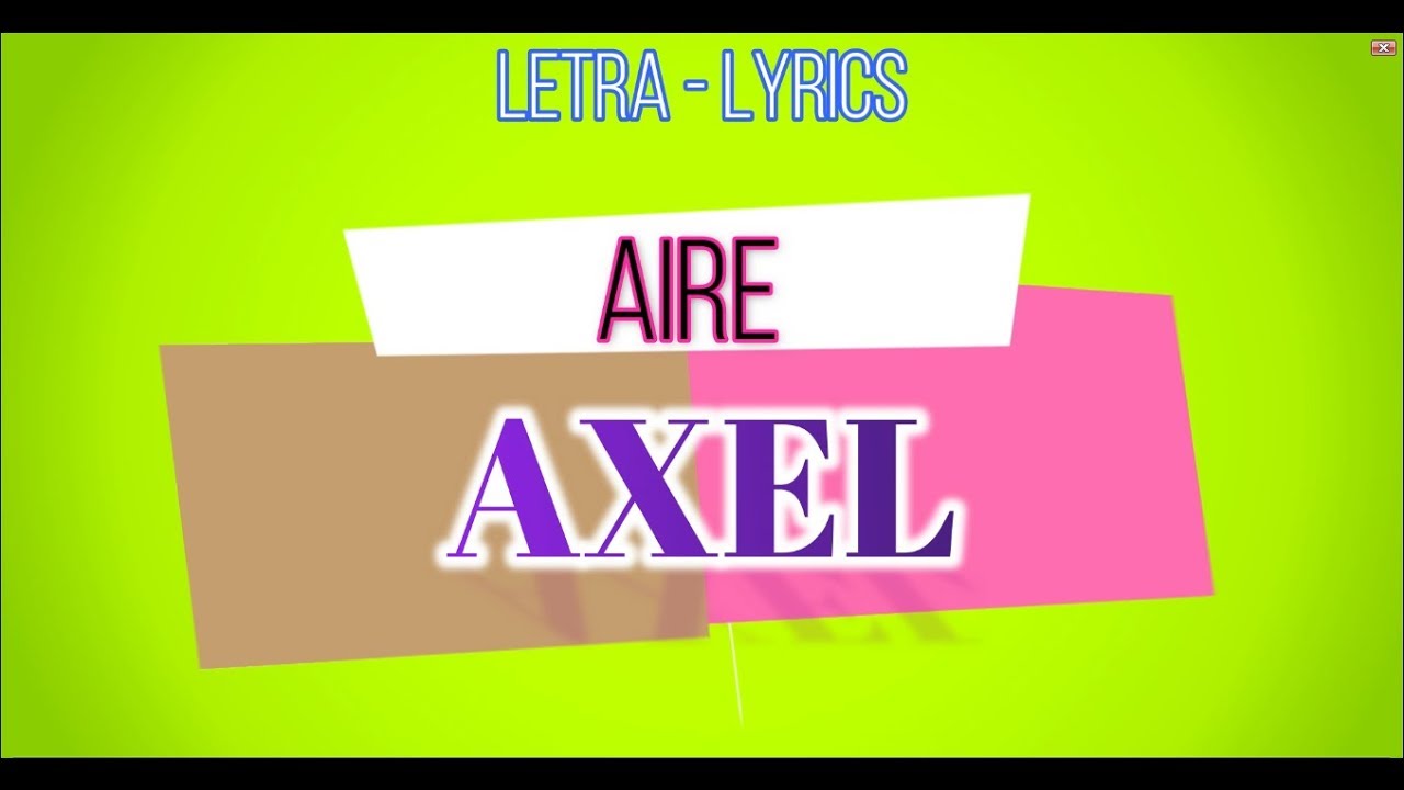 AXELAIRE (LETRALYRICS) YouTube