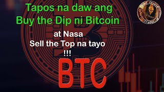 Tapos na daw ang Buy the Dip ni Bitcoin at Nasa Sell the Top na tayo!