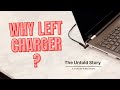 WHY LEFT CHARGER – The Untold Story