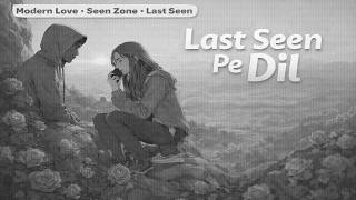 Last Seen Pe Dil 💔 | Modern Love Story Song | Seen Zone Feel | Hindi Romantic Song 2026 | NDD Star | screenshot 4